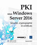 Extrait - PKI sous Windows Server 2016 Sécurité, cryptographie et certificats