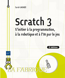 Scratch 3 - S'initier à la programmation, à la robotique et à l’IA par le jeu (2e édition)